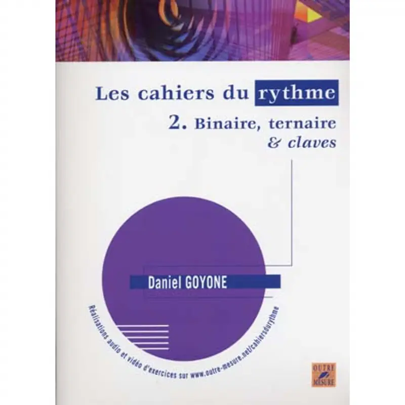 Goyone Daniel - Les Cahiers Du Rythme Vol.2 Binaire Ternaire & Claves