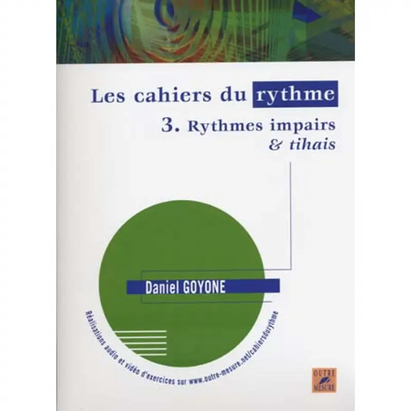 Les Cahiers Du Rythme Vol.3 Rythmes Impairs Et Tihais - Goyone